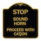 Signmission Stop Sound Horn Before Proceeding W/ Caution, Black & Gold Aluminum Sign, 18" x 18", BG-1818-22842 A-DES-BG-1818-22842 - alternate 1
